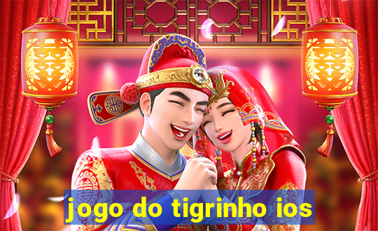 jogo do tigrinho ios